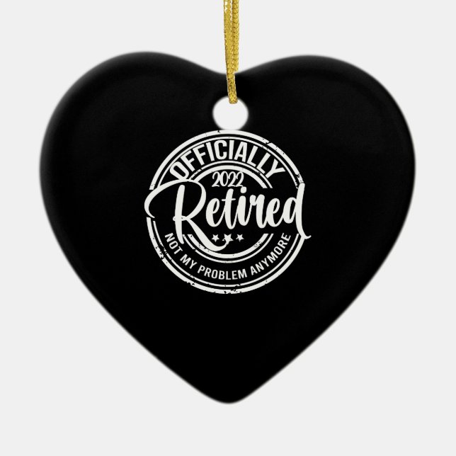 Officially Retired 2022 Not My Problem Anymore Ceramic Tree Decoration (Front)