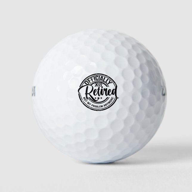 Officially Retired 2022 Not My Problem Anymore Golf Balls (Front)