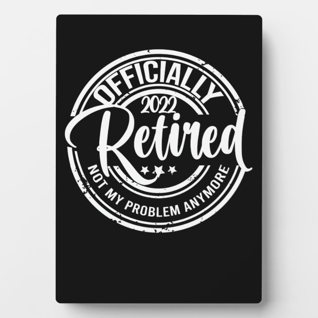 Officially Retired 2022 Not My Problem Anymore Plaque (Front)