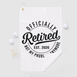 Officially Retired 2026 Funny Golf Towel