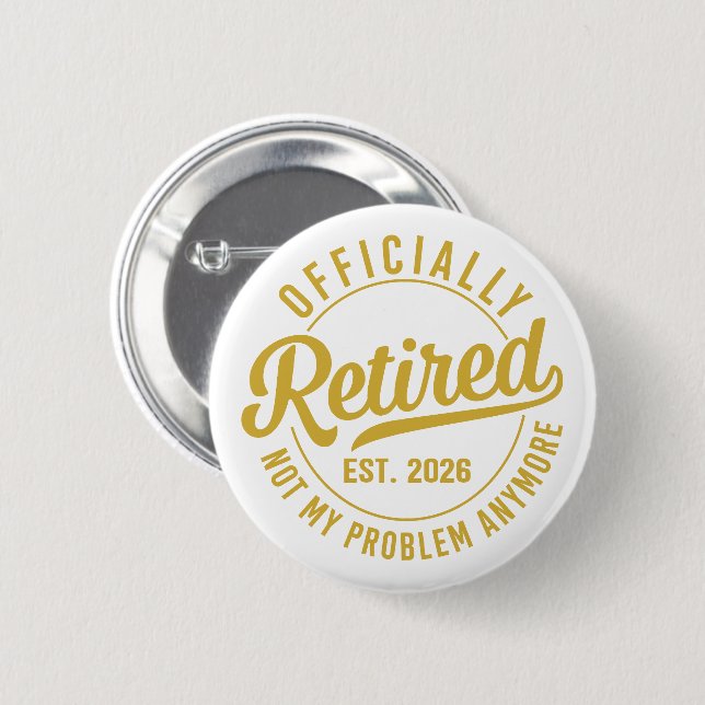 Officially Retired 2026 not My Problem Anymore 6 Cm Round Badge (Front & Back)