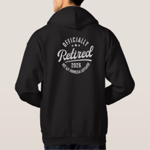 Officially Retired 2026 not My Problem Anymore Hoodie