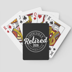 Officially Retired 2026 Not My Problem Anymore Playing Cards