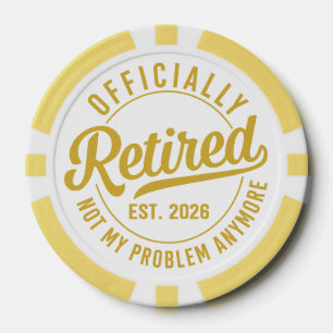 Officially Retired 2026 not My Problem Anymore Poker Chips