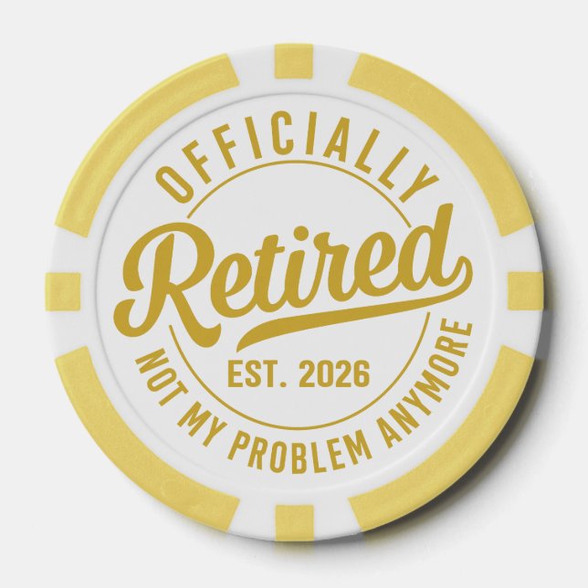 Officially Retired 2026 not My Problem Anymore Poker Chips (Front)