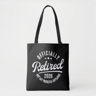 Officially Retired 2026 not My Problem Anymore Tote Bag