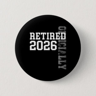 Officially Retired 2026 Retirement Women Men Retir 6 Cm Round Badge