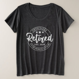 Officially Retired 2026 White Badge Not My Problem Plus Size T-Shirt