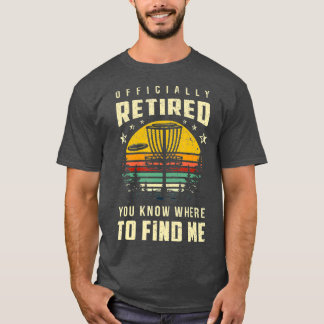 Officially Retired Disc Golf Gift Frisbee Gifts T-Shirt