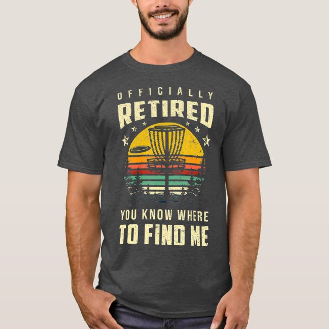 Officially Retired Disc Golf Gift Frisbee Gifts T-Shirt (Front)