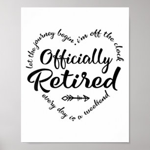 Officially Retired Every Day Is A Weekend Retireme Poster