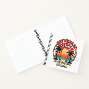 Officially Retired Every Day Weekend Notebook