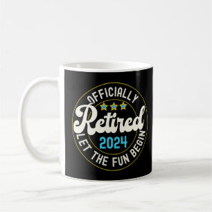 Officially Retired Let The Fun Begin Coffee Mug