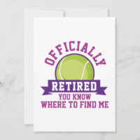 Officially Retired You Know Where To Find Me