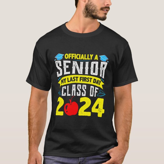 Officially Senior 2024 My Last First Day Class Of  T-Shirt (Front)