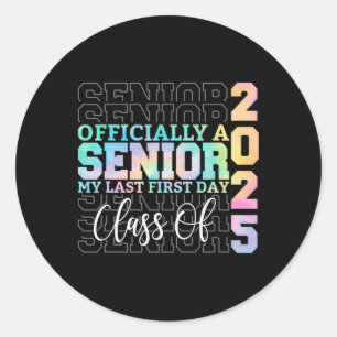 Officially Senior 2025 My Last First Day Cl Of 25  Classic Round Sticker