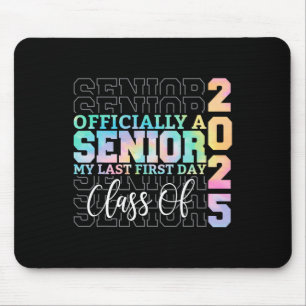 Officially Senior 2025 My Last First Day Cl Of 25  Mouse Pad