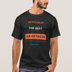 Officially The Best Car Detailer T-Shirt