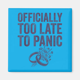 Officially Too Late To Panic Funny Wedding Bride Magnet