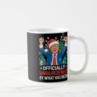 Officially Unburdened By What Has Been Donald Trum Coffee Mug
