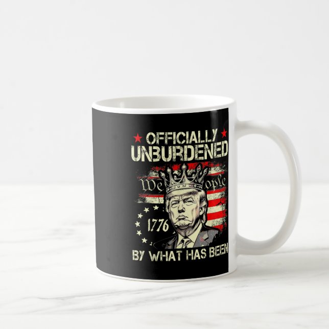 Officially Unburdened By What Has Been Shirt Trump Coffee Mug (Right)
