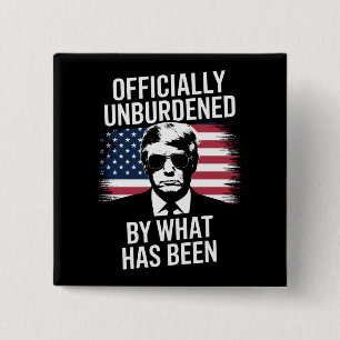 Officially Unburdened By What Has Been Trump 15 Cm Square Badge