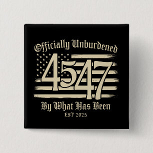 Officially Unburdened By What Has Been Trump 45 47 15 Cm Square Badge