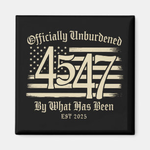 Officially Unburdened By What Has Been Trump 45 47 Magnet