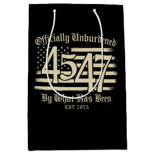Officially Unburdened By What Has Been Trump 45 47 Medium Gift Bag