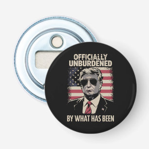 Officially Unburdened By What Has Been Trump 47 Bottle Opener