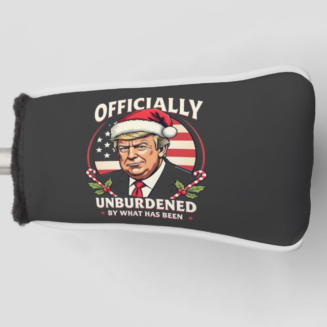 Officially Unburdened By What Has Been Trump 47th Golf Head Cover (Front)