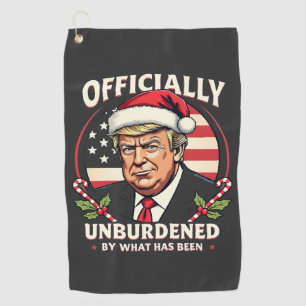 Officially Unburdened By What Has Been Trump 47th Golf Towel
