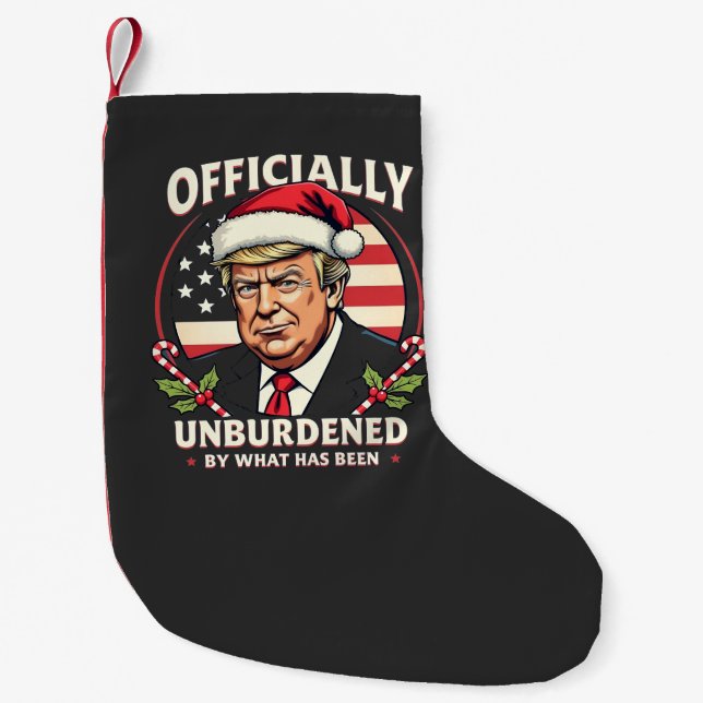 Officially Unburdened By What Has Been Trump 47th Small Christmas Stocking (Front)