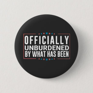 Officially Unburdened by What Has Been Trump 6 Cm Round Badge
