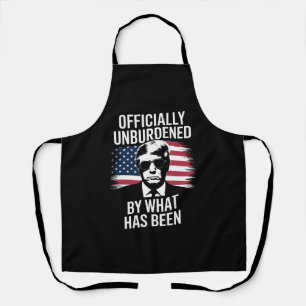 Officially Unburdened By What Has Been Trump  Apron