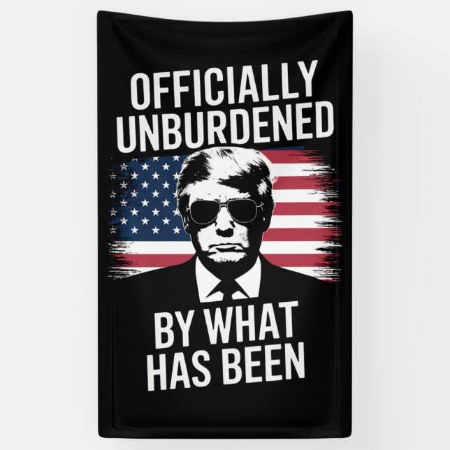 Officially Unburdened By What Has Been Trump  Banner (Vertical)