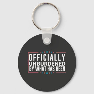 Officially Unburdened by What Has Been Trump  Key Ring