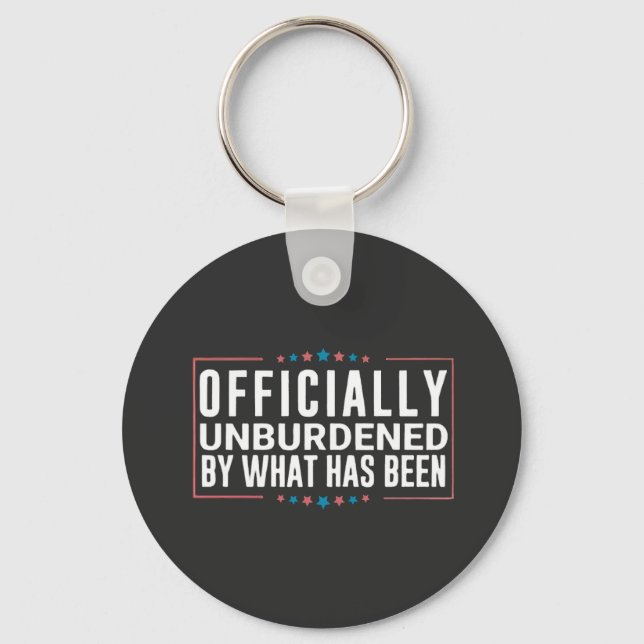 Officially Unburdened by What Has Been Trump  Key Ring (Front)