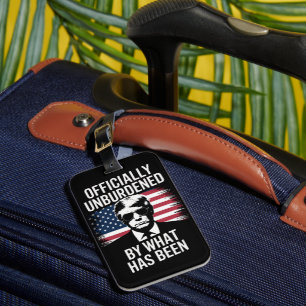 Officially Unburdened By What Has Been Trump Luggage Tag