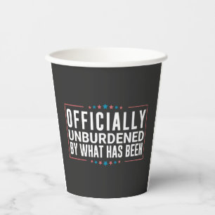 Officially Unburdened by What Has Been Trump Paper Cups