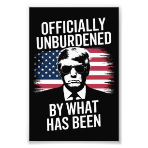 Officially Unburdened By What Has Been Trump  Photo Print