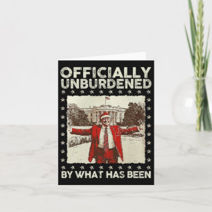 Officially Unburdened By What Has Been Trump Retro Card