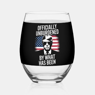 Officially Unburdened By What Has Been Trump Stemless Wine Glass