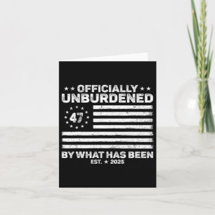 Officially Unburdened By What Has Been Trump Victo Card