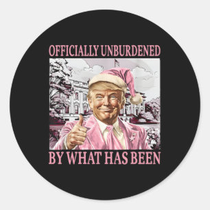 Officially Unburdened By What Has Been Trump Victo Classic Round Sticker