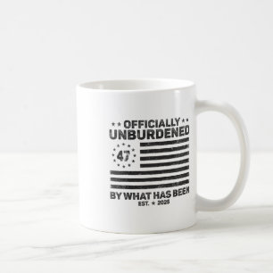 Officially Unburdened By What Has Been Trump Victo Coffee Mug