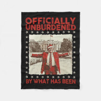 Officially Unburdened By What Has Been Trump Victo Fleece Blanket