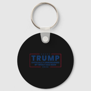 Officially Unburdened By What Has Been Trump Victo Key Ring