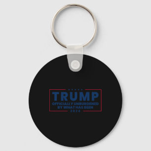 Officially Unburdened By What Has Been Trump Victo Key Ring
