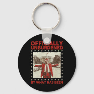 Officially Unburdened By What Has Been Trump Victo Key Ring